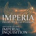 Imperia - Instrumental Version (Official Anthem Of The Imperial Inquisition)